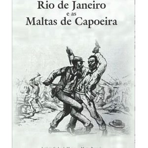 Rio de Janeiro e as Maltas de Capoeira